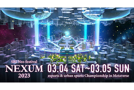 SBI Neo festival NEXUM 2023 esports & urban sports Championship in Metaverse